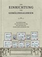 Zur Einrichtung von Gemäldegalerien. Die Aufzeichnungen von Victor Barvitius aus Prag über seine Reise nach Dresden, Berlin und München 1883