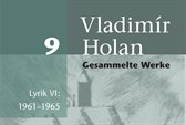 Vladimír Holan: Gesammelte Werke, Band 9, Lyrik VI: 1961-1965 und begleitende musikalische Lesungen